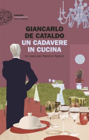 Un cadavere in cucina. Un caso per Manrico Spinori Giancarlo De Cataldo