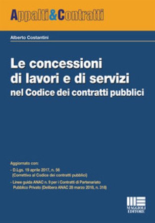 Le concessioni di lavori e di servizi nel Codice dei contratti pubblici Alberto Costantini