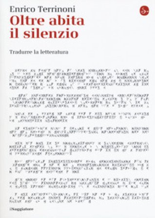 Oltre abita il silenzio. Tradurre la letteratura Enrico Terrinoni