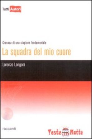 La squadra del mio cuore Lorenzo Longoni