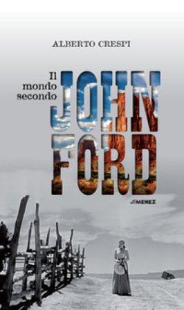 Il mondo secondo John Ford Alberto Crespi