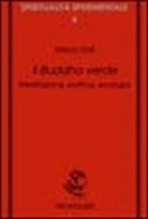 Il buddha verde. Meditazione, politica, ecologia Marco Valli