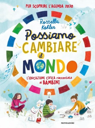 Possiamo cambiare il mondo. L'educazione civica raccontata ai bambini Rossella Kohler