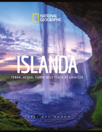 Islanda. Terra, acqua, fuoco nell'isola di ghiaccio. Paesi del mondo. Ediz. a colori