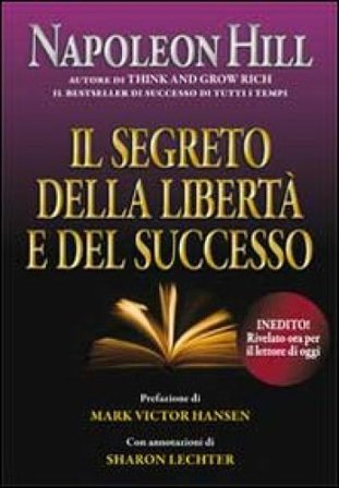 Il segreto della libertà e del successo Napoleon Hill