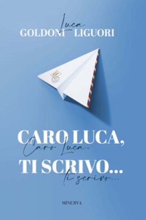 Caro Luca, ti scrivo... Luca Goldoni
