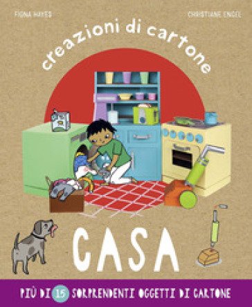 Casa. Creazioni di cartone. Ediz. a colori Fiona Hayes