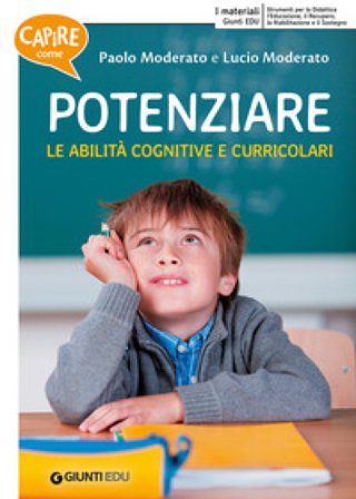 Capire come potenziare le abilità cognitive e curricolari Paolo Moderato