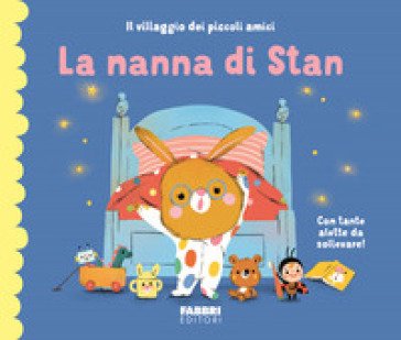 La nanna di Stan. Il villaggio dei piccoli amici. Ediz. a colori Maria Neradova