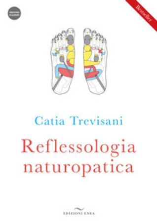 Reflessologia naturopatica. Con videocorso scaricabile online Catia Trevisani