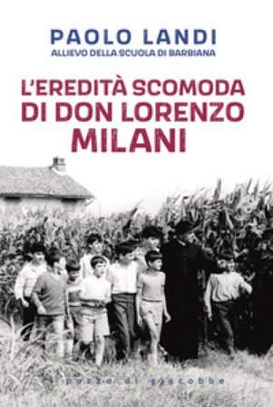 L'eredità scomoda di don Lorenzo Milani Paolo Landi