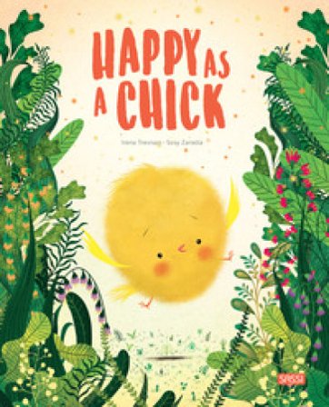 Happy as a chick. Ediz. a colori Irena Trevisan
