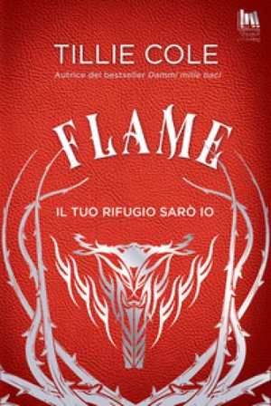 Flame. Il tuo rifugio sarò io Tillie Cole