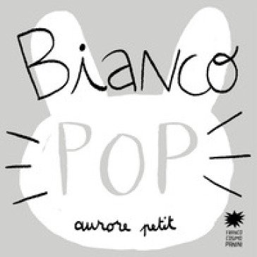 Bianco pop. Ediz. illustrata Aurore Petit