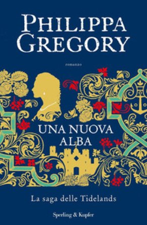 Una nuova alba. La saga delle Tidelands Philippa Gregory