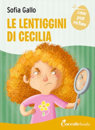 Le lentiggini di Cecilia. Ediz. a colori Sofia Gallo