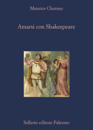 Amarsi con Shakespeare Maurice Charney