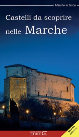Castelli da scoprire nelle Marche Alessandro Berluti