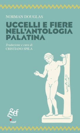 Uccelli e fiere nell'antologia Palatina Norman Douglas