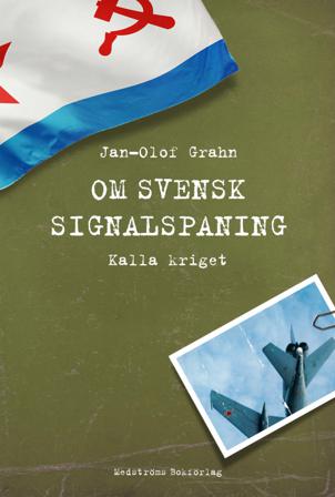 Om svensk signalspaning : Kalla kriget - Bok av Jan-Olof Grahn - Inbunden