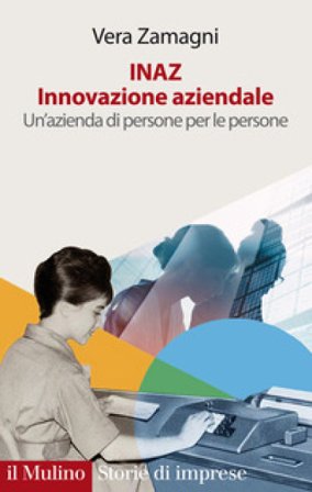 INAZ. Innovazione aziendale. Un'azienda di persone per le persone Vera Zamagni