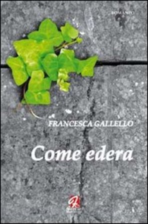 Come edera Francesca Gallello