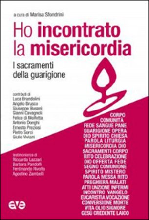 Ho incontrato la misericordia. I sacramenti della guarigione