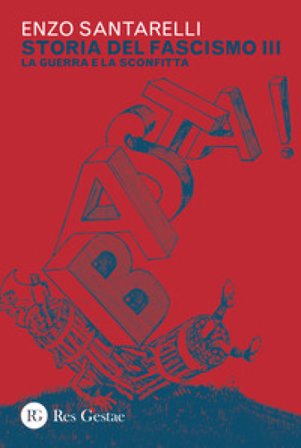 Storia del fascismo. Vol. 3: La guerra e la sconfitta Enzo Santarelli