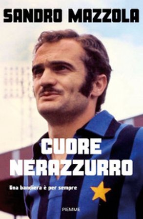 Cuore nerazzurro. Una bandiera è per sempre Sandro Mazzola