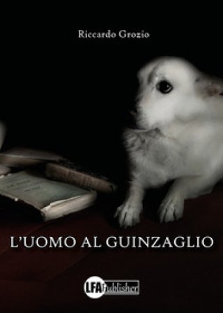 L'uomo al guinzaglio Riccardo Grozio