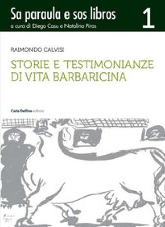 Storie e testimonianze di vita barbaricina. Sa paraula e sos libros. Vol. 1 Raimondo Calvisi