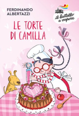 Le torte di Camilla. Ediz. a colori Ferdinando Albertazzi