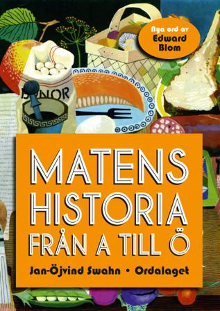 Matens historia från A till Ö - Bok av Jan-Öjvind Swahn - Inbunden