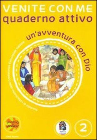 Venite con me. Un'avventura con Dio. Quaderno attivo. Ediz. illustrata. Vol. 2 Antonella D'Ottavio