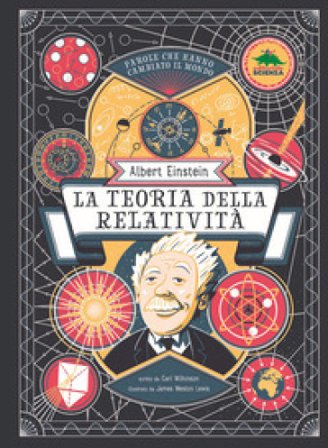 Albert Einstein. La teoria della relatività Carl Wilkinson
