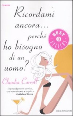 Ricordami ancora... perché ho bisogno di un uomo? Claudia Carroll