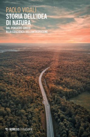 Storia dell'idea di natura. Dal pensiero greco alla coscienza dell'antropocene Paolo Vidali