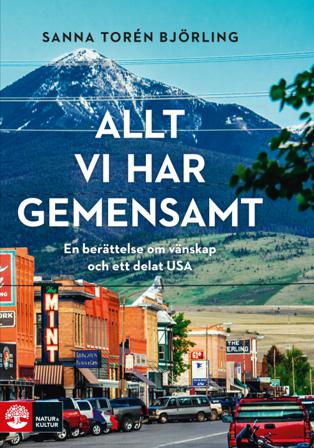 Allt vi har gemensamt : en berättelse om vänskap och ett delat USA - Bok av Sanna Torén Björling - Inbunden