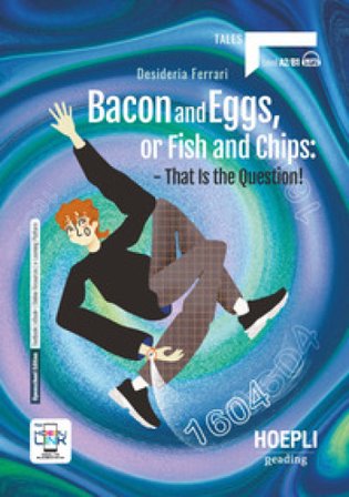 Bacon and eggs, or fish and chips: that is the question! A2-B1. Con e-book. Con espansione online Desideria Ferrari