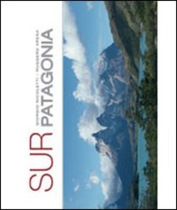 Sur Patagonia. Ediz. illustrata Giorgio Nicoletti