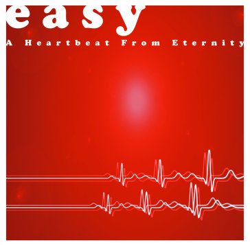 A heartbeat from eternity EASY