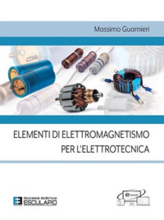 Elementi di elettromagnetismo per l'elettrotecnica Massimo Guarnieri