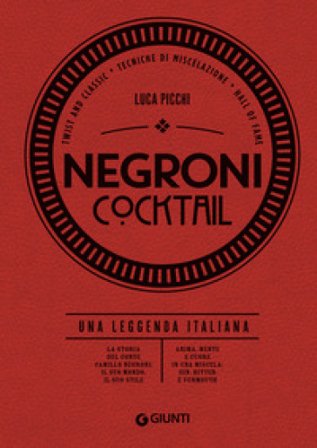 Negroni cocktail. Una leggenda italiana Luca Picchi