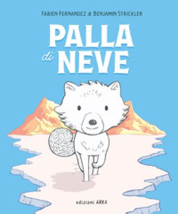 Palla di Neve. Ediz. a colori Fabien Fernandez