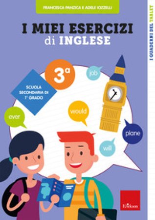 I miei esercizi di inglese. Scuola secondaria di 1° grado. Classe terza Francesca Panzica