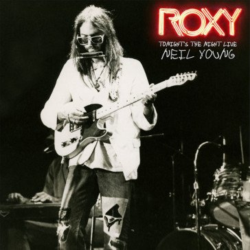 Roxy tonight's the night live Neil Young