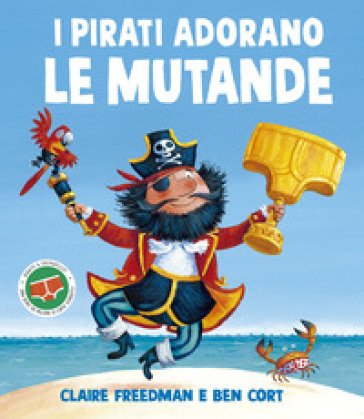 I pirati adorano le mutande. Ediz. illustrata Claire Freedman