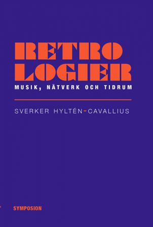 Retrologier : musik, nätverk och tidrum - Bok av Sverker Hyltén-Cavallius - Häfte