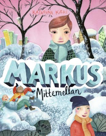 Markus mittemellan - Bok av Katarina Kieri - Inbunden