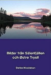 Bilder från Sälenfjällen och Östre Trysil - Bok av Stefan Nicolaisen - Inbunden
